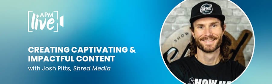 Creating captivating & impactful content with Josh Pitts of Shred Media